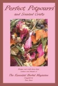 Perfect Potpourri and Scented Crafts - The Essential Herbal