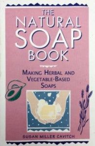 The Natural Soap Book - The Essential Herbal