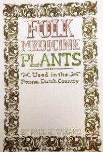 Folk Medicine Plants Used in the Penna Dutch Country - The Essential Herbal